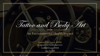 Tattoo and Body Art  An Environmental Health Impact  Kenneth Michaud, REHS  Environmental Health