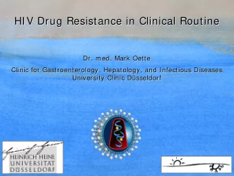 HIV Drug Resistance  Resistance in  in Clinical  Clinical Routine  Routine  HIV Drug  Dr. med. Mark