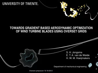TOWARDS GRADIENT BASED AERODYNAMIC OPTIMIZATION  OF WIND TURBINE BLADES USING OVERSET GRIDS  S. H.