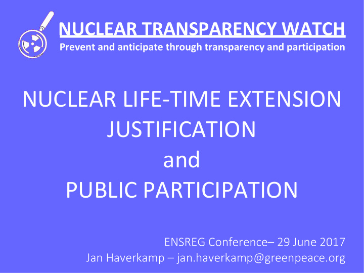 nuclear life time extension justification and public