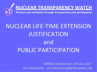 NUCLEAR LIFE-TIME EXTENSION  JUSTIFICATION  and  PUBLIC PARTICIPATION  ENSREG Conference 29 June