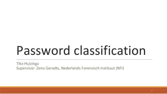Password classification  Tiko Huizinga  Supervisor: Zeno Geradts, Nederlands Forensisch Instituut