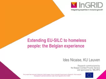 Extending EU-SILC to homeless  people: the Belgian experience  Ides Nicaise, KU Leuven  Research