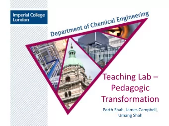 Pedagogic  Transformation  Parth Shah, James Campbell,  Umang Shah  What is the Vision?  We