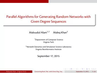 Parallel Algorithms for Generating Random Networks with  Given Degree Sequences Maleq Khan 2 1