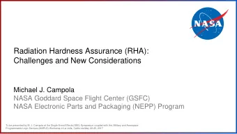 Radiation Hardness Assurance (RHA):  Challenges and New Considerations  Michael J. Campola  NASA