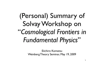 (Personal) Summary of  Solvay Workshop on  Cosmological Frontiers in Fundamental Physics