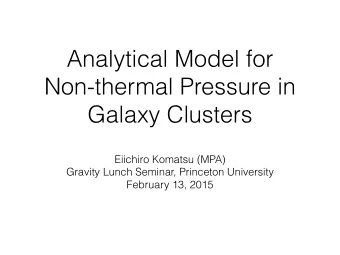Analytical Model for  Non-thermal Pressure in  Galaxy Clusters  Eiichiro Komatsu (MPA)  Gravity