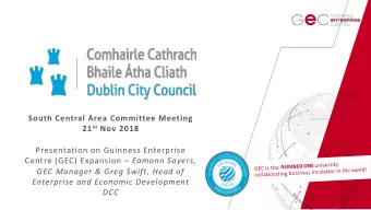Presentation on Guinness Enterprise Centre (GEC) Expansion  Eamonn Sayers,  GEC Manager &amp;