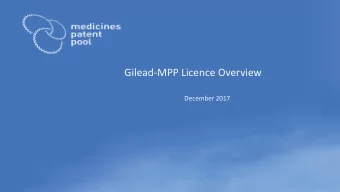 Gilead-MPP Licence Overview  December 2017  LEGAL  May contain MPP and/or MPP licensee confidential