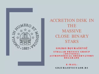 ACCRETION DISK IN  THE  MASSIVE  CLOSE  BINARY  STARS G O J K O  J U R A  E V I   S T E L L A