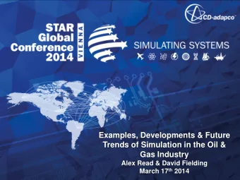 Examples, Developments &amp; Future  Trends of Simulation in the Oil &amp;  Gas Industry  Alex Read