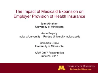Employer Provision of Health Insurance  Jean Abraham  University of Minnesota  Anne Royalty Indiana