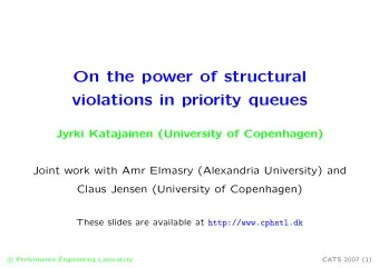 On the power of structural  violations in priority queues  Jyrki Katajainen (University of