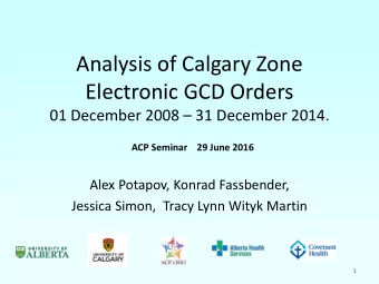 Analysis of Calgary Zone  Electronic GCD Orders  01 December 2008  31 December 2014.  ACP