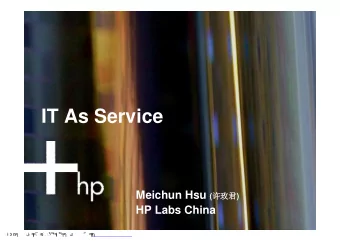 IT As Service Meichun Hsu (   )  HP Labs China  2006/5/8  1