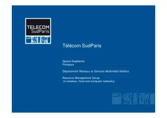 Tlcom SudParis  Djamal Zeghlache  Professor  Dpartement Rseaux et Services Multimdia