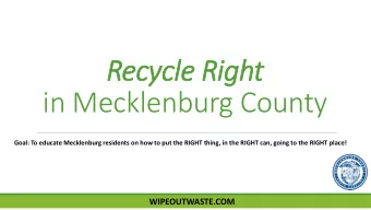 Recycle Right  in Mecklenburg County  Goal: To educate Mecklenburg residents on how to put the