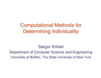 Determining Individuality  Sargur Srihari Department of Computer Science and Engineering