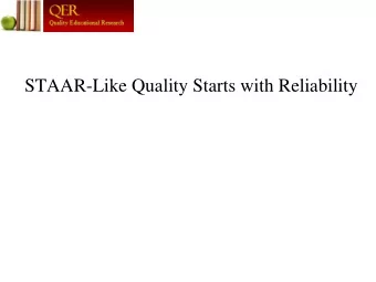 STAAR-Like Quality Starts with Reliability  Quality Educational Research  Our mission is to provide