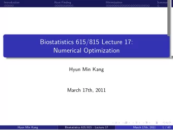 Numerical Optimization  Biostatistics 615/815 Lecture 17:  .  .  .  .  .  .  .  Summary  .