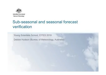 Sub-seasonal and seasonal forecast  verification  Young Scientists School, CITES 2019  Debbie