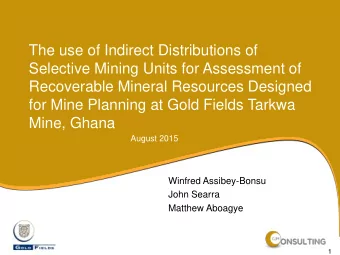 Recoverable Mineral Resources Designed  for Mine Planning at Gold Fields Tarkwa  Mine, Ghana