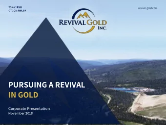 PURSUING A REVIVAL  IN GOLD  Corporate Presentation  November 2018 TSX-V: RVG | OTCQB: RVLGF  1