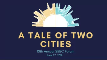 A TALE OF TWO  CITIES  10th Annual SEEC Forum  June 27, 2019  MODERATORS  SAMANTHA MEZA  JAKE