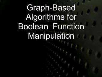 Graph-Based  Graph-Based  Algorithms for  Algorithms for  Boolean  Function  Boolean  Function