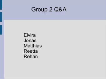 Group 2 Q&amp;A  Elvira  Jonas  Matthias  Reetta  Rehan  Summary of User-Centered  Requirements