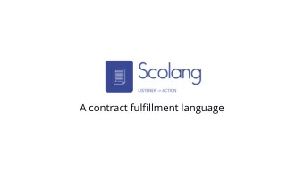 A contract fulfillment language  Contents  1.  Motivation and Background  2.  Implementation
