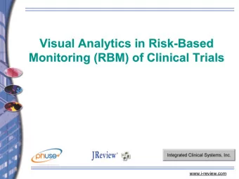 Visual Analytics in Risk-Based  Monitoring (RBM) of Clinical Trials www.i-review.com  Jreview Intro