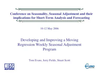 Developing and Improving a Moving  Regression Weekly Seasonal Adjustment  Program  Tom Evans, Jerry