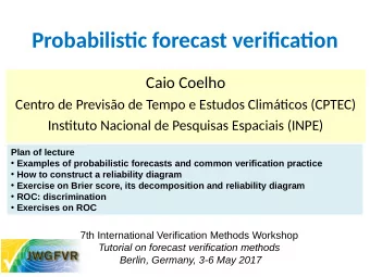 Probabilistjc forecast verifjcatjon  Caio Coelho  Centro de Previso de Tempo e Estudos