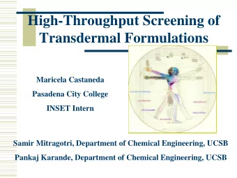 High-Throughput Screening of  Transdermal Formulations  Maricela Castaneda  Pasadena City College