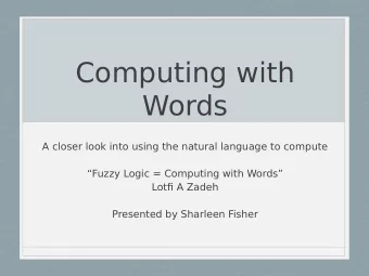 Computing with  Words  A closer look into using the natural language to compute  Fuzzy Logic =