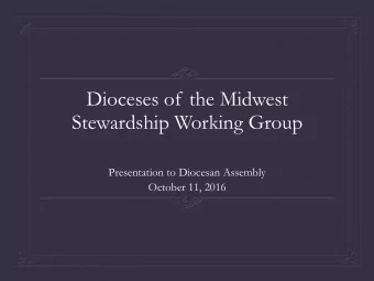Dioceses of the Midwest  Stewardship Working Group  Presentation to Diocesan Assembly  October 11,