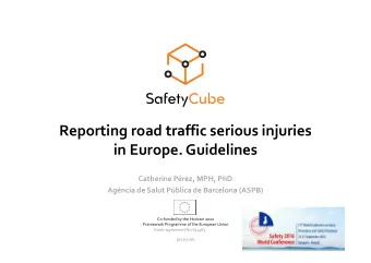 Reporting road traffic serious injuries  in Europe. Guidelines  Catherine Prez, MPH, PhD