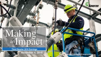 Making  Impact  an  Third Quarter 2016 Earnings  November 4, 2016  Illinois Substation Construction
