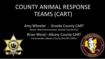 COUNTY ANIMAL RESPONSE  TEAMS (CART)  Amy Wheeler  - Oneida County CART  Senior Telecommunicator,