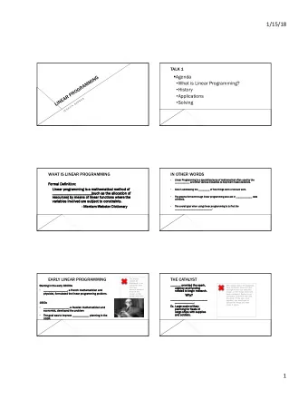 1/15/18  TALK 1  LINEAR PROGRAMMING  Agenda  What is Linear Programming?  History