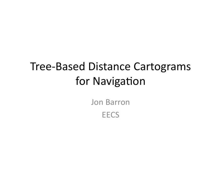 tree based distance cartograms for naviga6on
