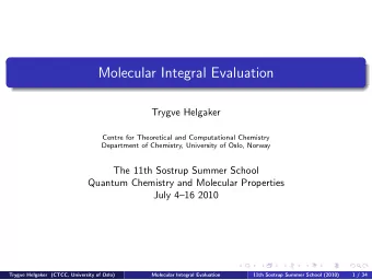Molecular Integral Evaluation  Trygve Helgaker  Centre for Theoretical and Computational Chemistry