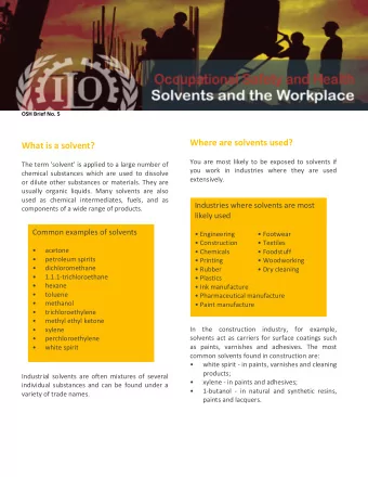 Where are solvents used?  What is a solvent?  You are most likely to be exposed to solvents if  The