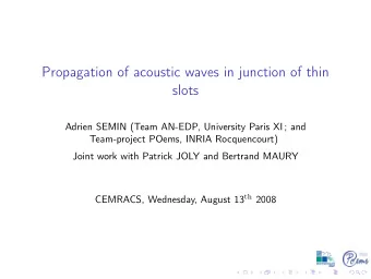 Propagation of acoustic waves in junction of thin  slots  Adrien SEMIN (Team AN-EDP, University
