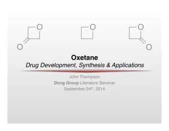 O  O  O  O  O Oxetane  Drug Development, Synthesis &amp; Applications  John Thompson  Dong