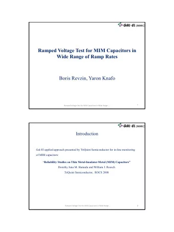 Boris Revzin, Yaron Knafo  1  Ramped Voltage Test for MIM Capacitors in Wide Range ...