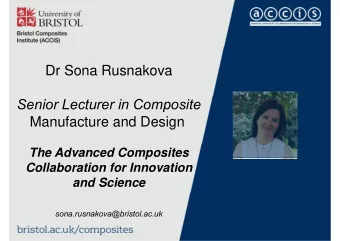 Dr Sona Rusnakova  Senior Lecturer in Composite  Manufacture and Design  The Advanced Composites