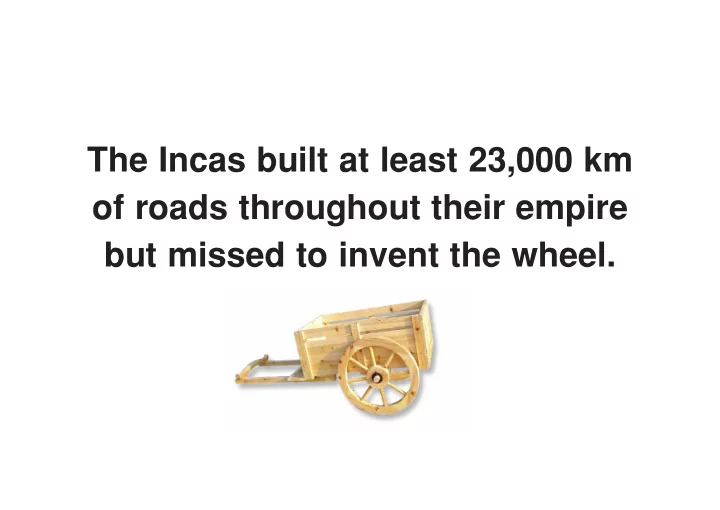 the incas built at least 23 000 km of roads throughout